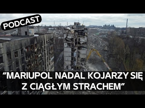 Oblężenie, lata okupacji, rosyjska filtracja, deportacja. Wspomnienia mieszkanki Mariupola [PODCAST]