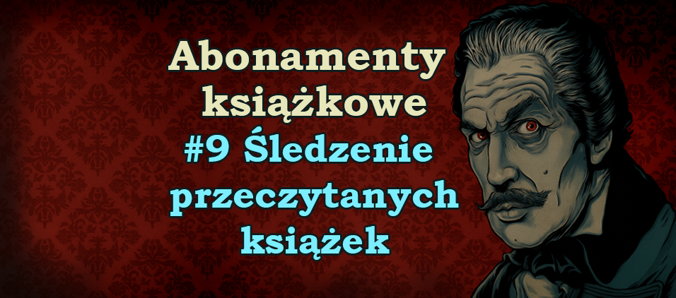 Abonamenty książkowe - #9 Śledzenie przeczytanych książek