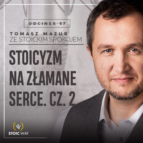 #57 – Stoicyzm na złamane serce. Cz. 2