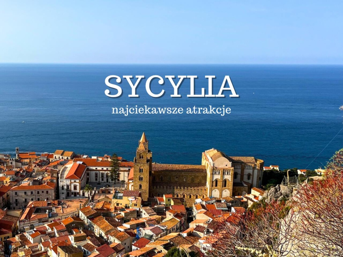 Sycylia najciekawsze atrakcje. Co warto zobaczyć na Sycylii? Przewodnik
