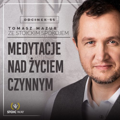 #55 – Medytacje nad życiem czynnym