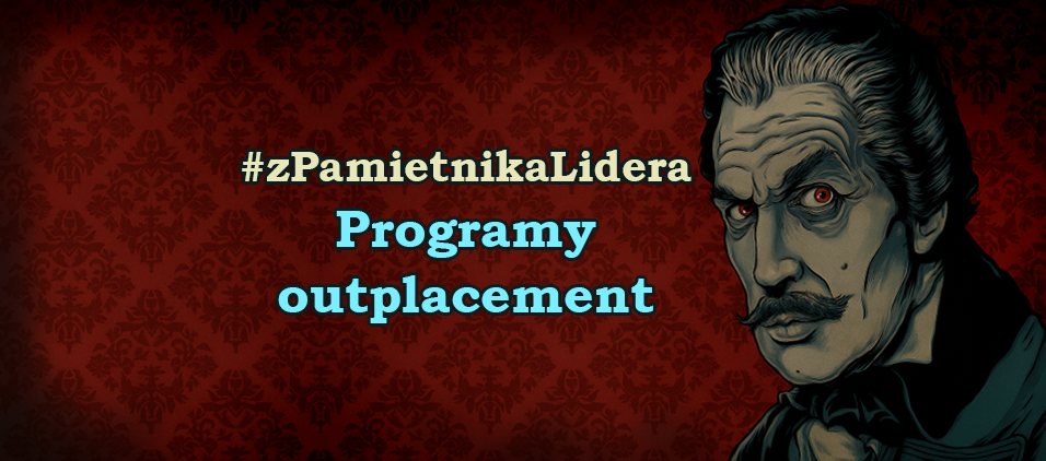 Z Pamiętnika Lidera - Programy Outplacement