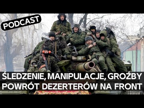 Jak działa system tropienia i zmuszania rosyjskich dezerterów do powrotu na front [PODCAST]