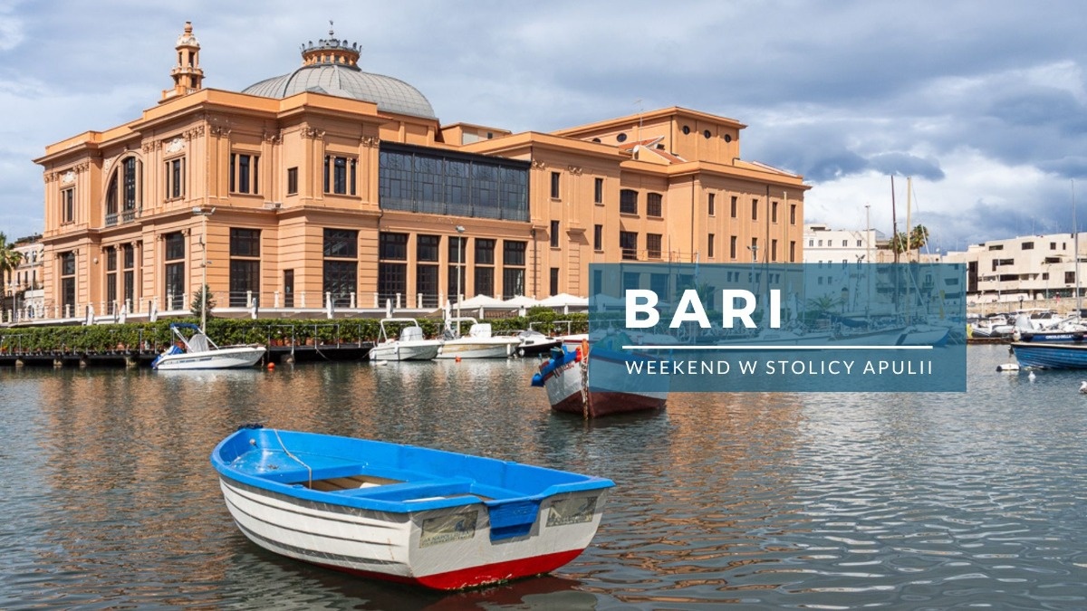 Bari na weekend - poznaj niesamowitą stolicę Apulii