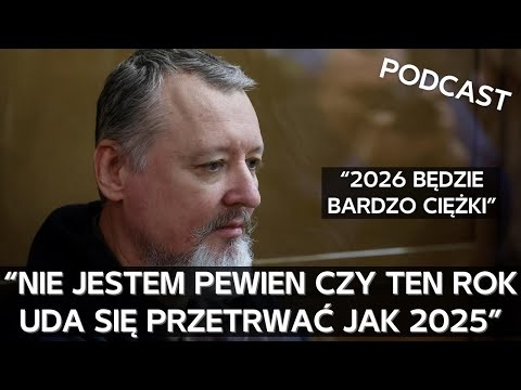 Noworoczny Girkin podsumowuje 2025, i zapowiada ciężki, trudny i bolesny dla Rosji 2026 [PODCAST]