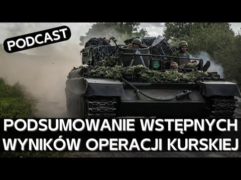 Czy operacja SZU w obwodzie kurskim miała sens? [PODCAST]
