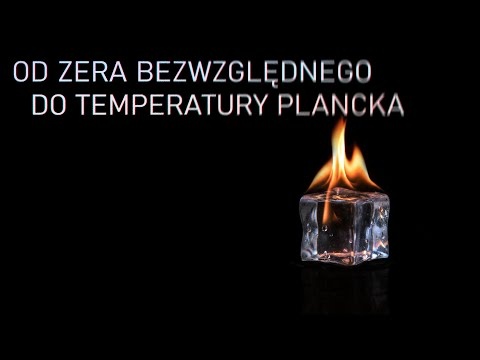 Podróż po kompletnej skali temperatur: od zera bezwzględnego do temperatury Plancka