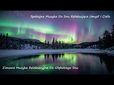 Zimowa Spokojna Muzyka Do Snu Relaksująca Umysł i Ciało