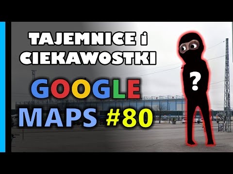 Google Maps - Tajemnice i Ciekawostki 80