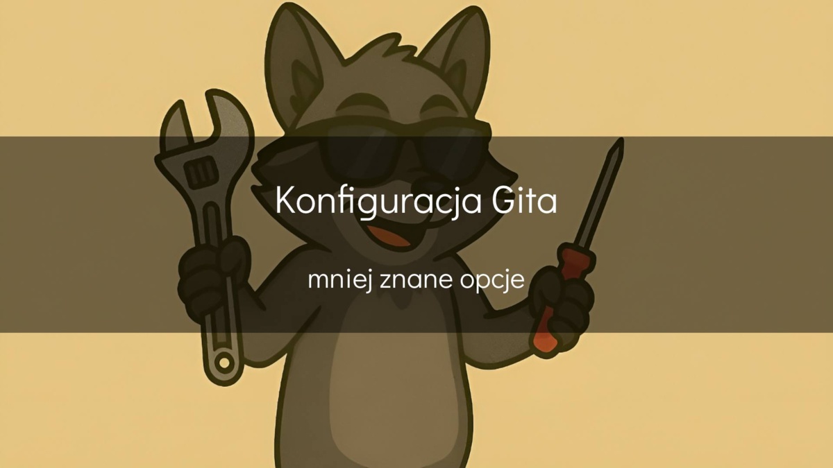 Mniej znane opcje konfiguracyjne Gita - devszczepaniak.pl