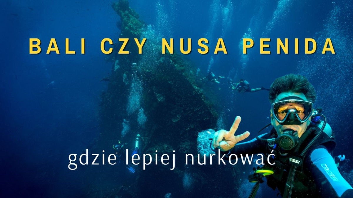 Czy nurkowanie na BALI jest lepsze niż na Nusa Penida?