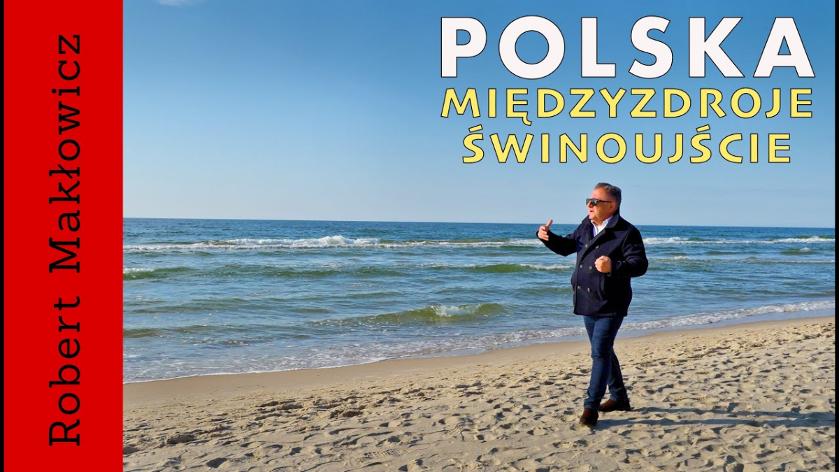 „Międzyzdroje i Świnoujście" - ROBERT MAKŁOWICZ POLSKA odc.231