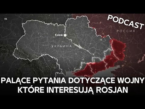 Odpowiedzi na najważniejsze i najbardziej palące pytania Rosjan dotyczące wojny [PODCAST]
