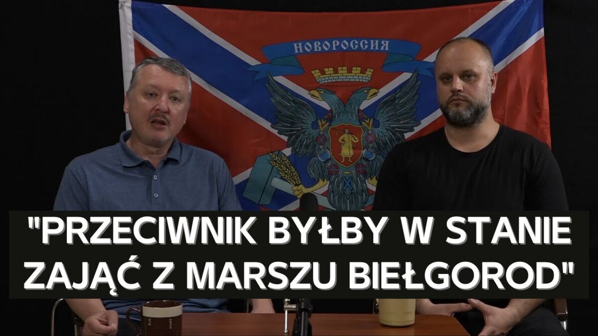 Igor Girkin komentuje ostrzały rosyjskiego terytorium oraz analizuje sytuację