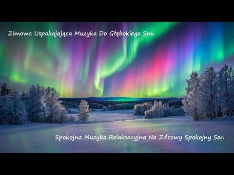 Zimowa Uspokajająca Muzyka Do Głębokiego Snu