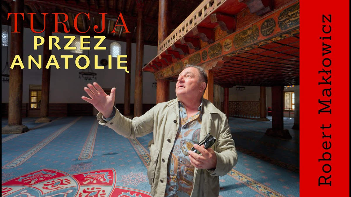 „ Przez Anatolię" - ROBERT MAKŁOWICZ TURCJA odc.228
