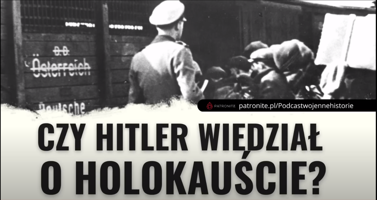 Czy Hitler wiedział o Holocauście? Podcast Wojenne Historie