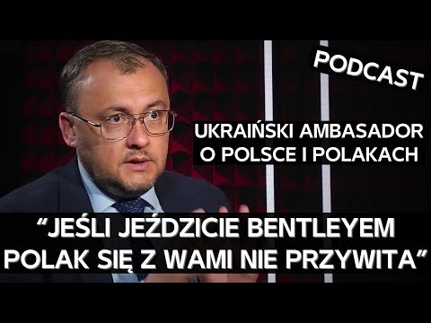 Ukraiński ambasador w Polsce o palących kwestiach polsko-ukraińskich, historii, uchodźcach [PODCAST]