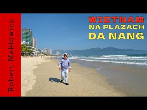 „Na plażach Da Nang" - ROBERT MAKŁOWICZ WIETNAM odc.267