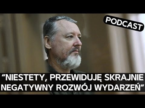 Samotny Girkin o atakach ukraińskich dronów, perspektywach Rosji, analogiach historycznych [PODCAST]