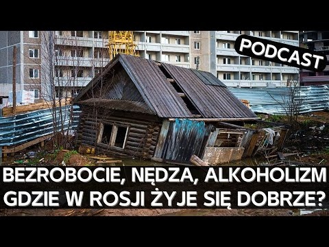 Gdzie w Rosji żyje się dobrze? Pogłębiająca się przepaść między rosyjskimi regionami [PODCAST]