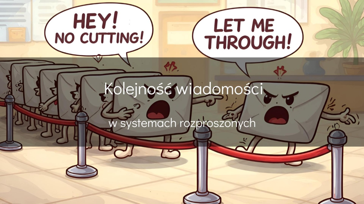 Kolejność wiadomości w systemach rozproszonych - devszczepaniak.pl
