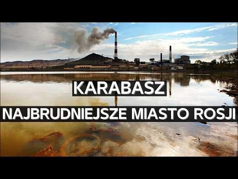 Karabasz. Trudne życie w najbrudniejszym mieście Rosji
