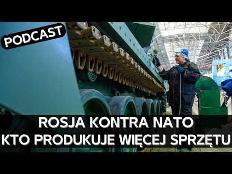 Czy Rosja wyprzedza NATO w produkcji amunicji i głównych rodzajów uzbrojenia? [PODCAST]