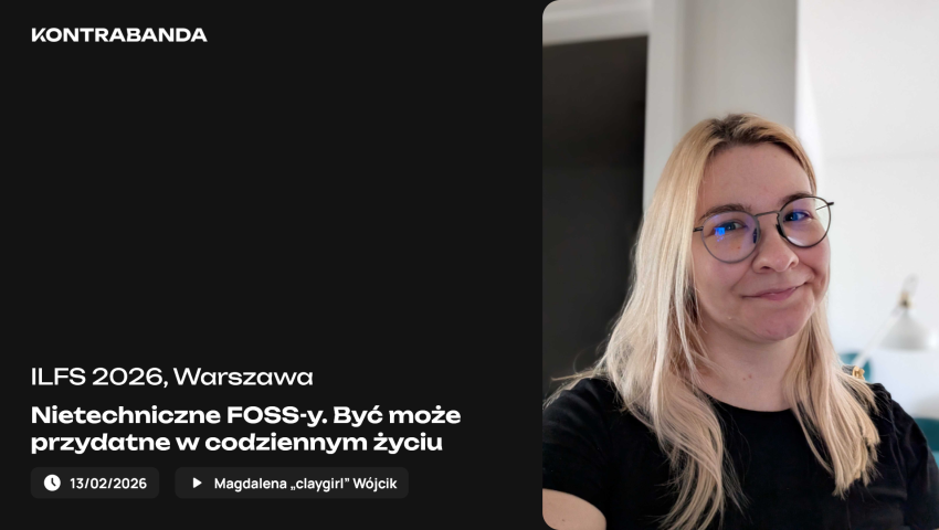 ILFS 2026: Nietechniczne FOSSy. Być może przydatne w codziennym życiu – Magdalena „claygirl” Wójcik