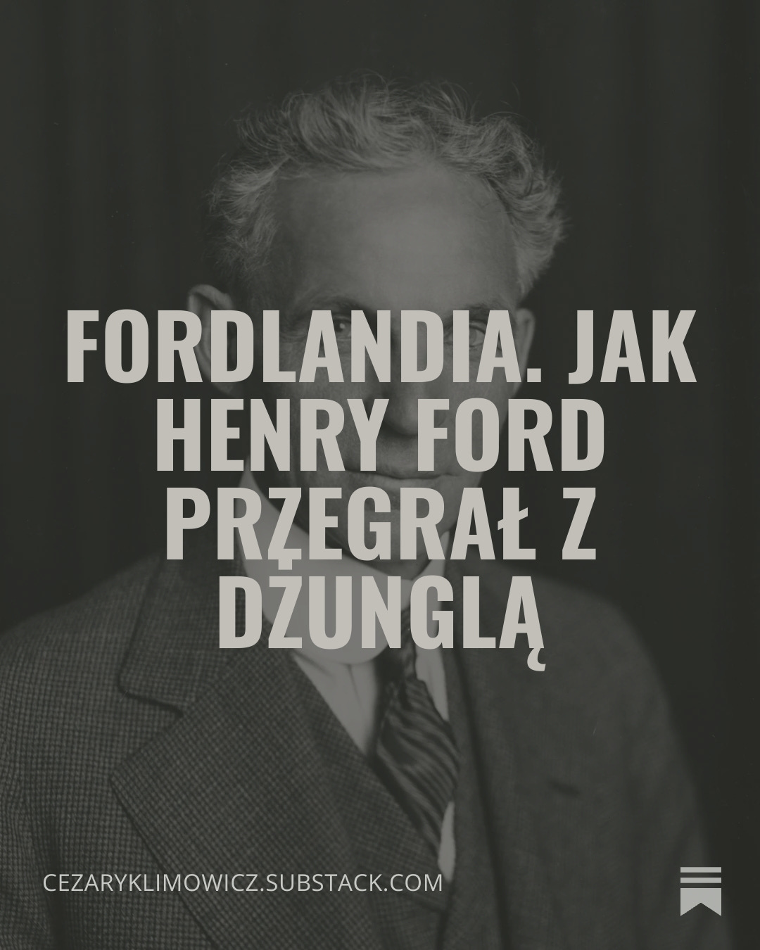 Fordlandia. Jak Henry Ford przegrał z dżunglą