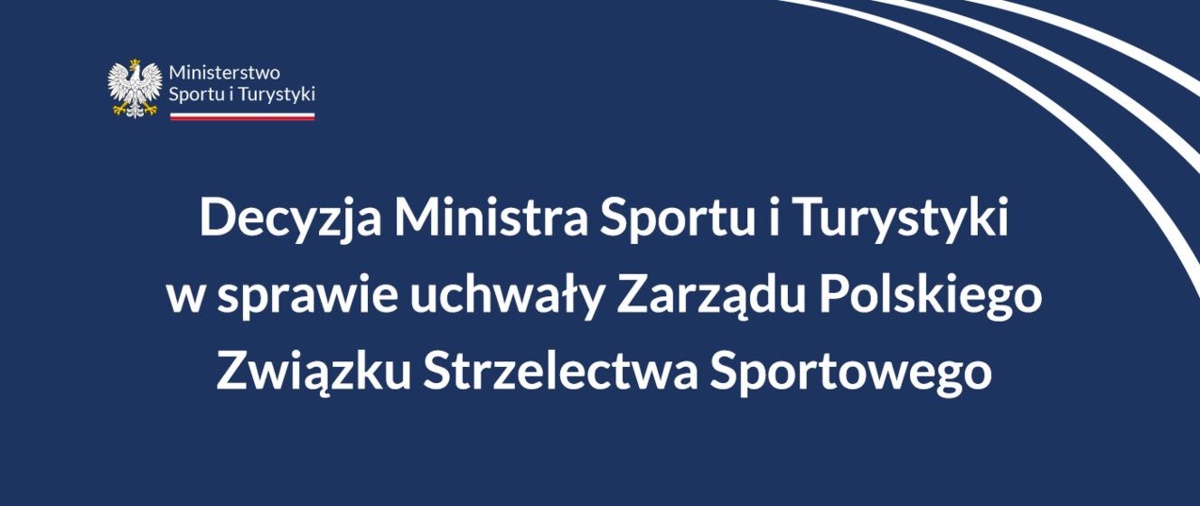 Decyzja Ministra Sportu i Turystyki w sprawie uchwały Zarządu Polskiego Związku Strzelectwa Sportowego