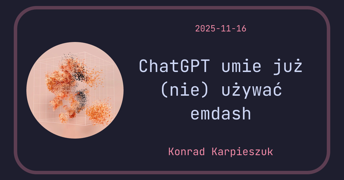 ChatGPT umie już (nie) używać emdash - Neuronowa.pl