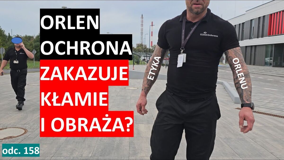 Kłamstwa ORLEN Ochrony w Płocku. Ubliżanie i zmyślanie to ich etyka? | Audyt obywatelski