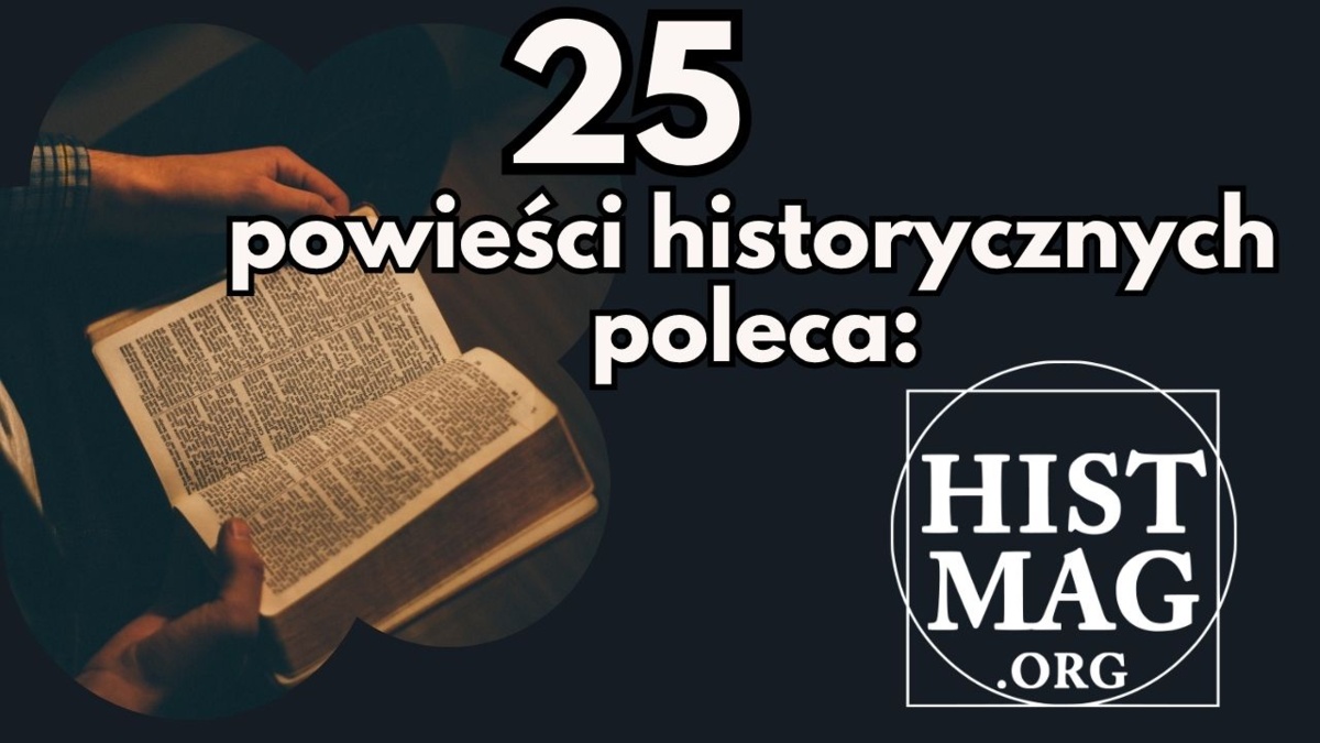 25 powieści historycznych poleca redakcja Histmaga
