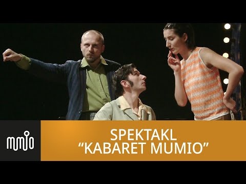 MUMIO / Spektakl "KABARET MUMIO" / cały spektakl