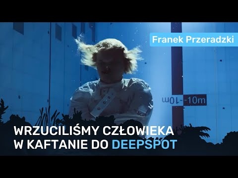 Jak zanurzyliśmy człowieka w kaftanie bezpieczeństwa w Deepspot? - Franek Przeradzki