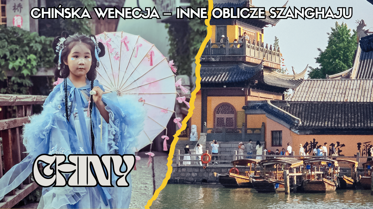 Chińska Wenecja - Inne Oblicze Szanghaju