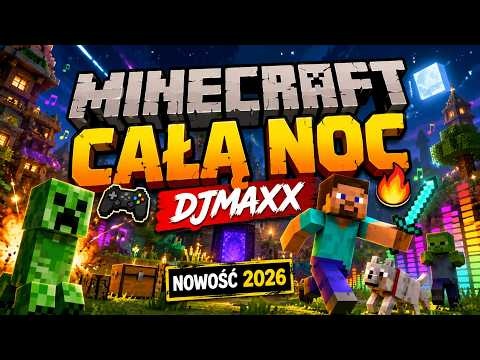 MINECRAFT CAŁĄ NOC — DJMAXX (NOWOŚĆ 2026) Piosenka o Minecraft dla młodszych