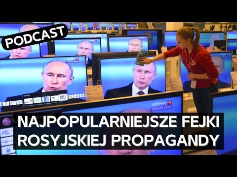 Najbardziej kreatywne i najpopularniejsze fake newsy od rosyjskiej propagandy [PODCAST]