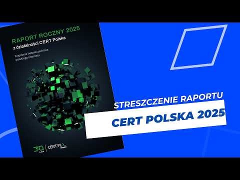 Ponad 260 tysięcy ataków w rok! Raport CERT Polska 2025