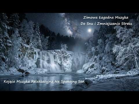 Zimowa Łagodna Muzyka Do Snu i Zmniejszania Stresu