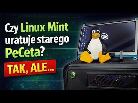 Czy Linux Mint uratuje starego PeCeta? Tak, ale…