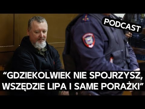 Cyniczny i poirytowany Girkin komentuje niekończące się rosyjskie porażki i upokorzenia [PODCAST]