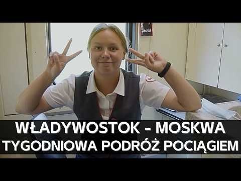 Tydzień w pociągu relacji Władywostok - Moskwa. Portret pasażerów Kolei Transsyberyjskiej.