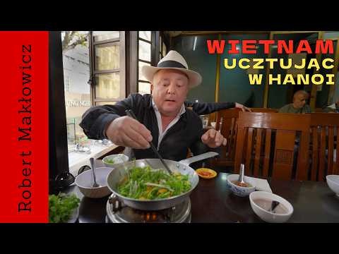 „Ucztując w Hanoi" - ROBERT MAKŁOWICZ WIETNAM odc.263