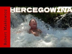 „W poszukiwaniu ochłody" - ROBERT MAKŁOWICZ HERCEGOWINA odc.295