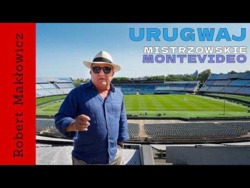 „Mistrzowskie Montevideo" - ROBERT MAKŁOWICZ URUGWAJ odc.275