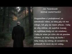 Różne Samotności Jan Twardowski Poezje Wiersze | Poezja Dla Duszy