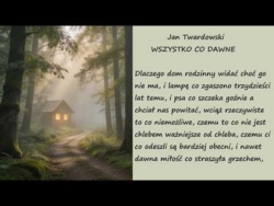 Wszystko Co Dawne Jan Twardowski Poezje Wiersze | Poezja Dla Duszy