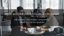 Język wszędobylski (Ubiquitous Language) - devszczepaniak.pl